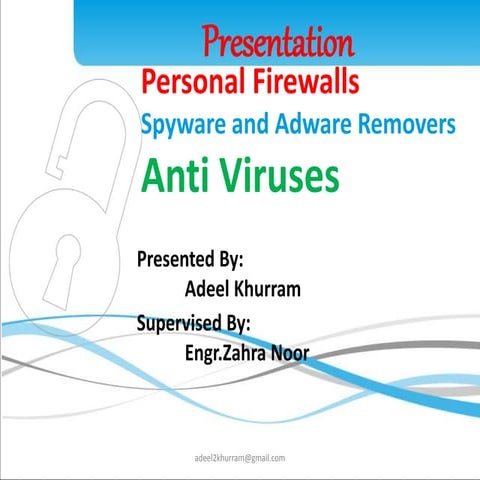 Personal firewall,Ad Wares,Spy wares,Viruses,Anti Viruses