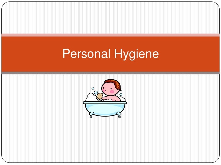 Personal hygiene