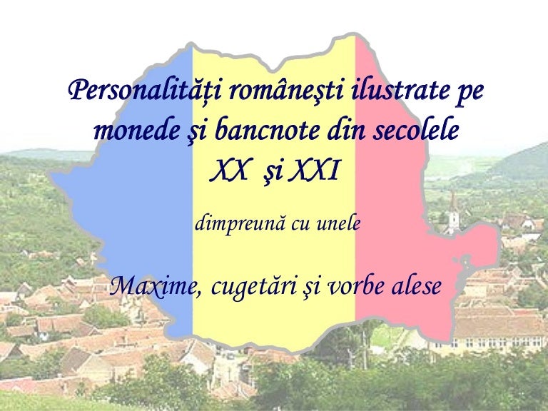 PersonalitÄƒÅ£i Romanesti Pe Monede Si Bancnote De La 1900 PanÄƒ In Prez