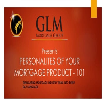 Personalities of Your Mortgage Product 101