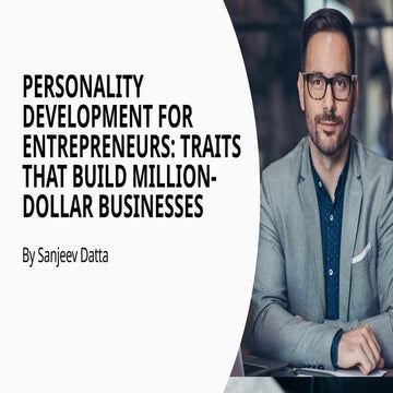 Personality Development for Entrepreneurs: Traits That Build Million-Dollar B...