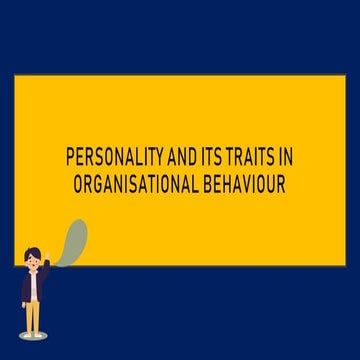PERSONALITY AND ITS TRAITS IN ORGANISATIONAL BEHAVIOUR.pptx