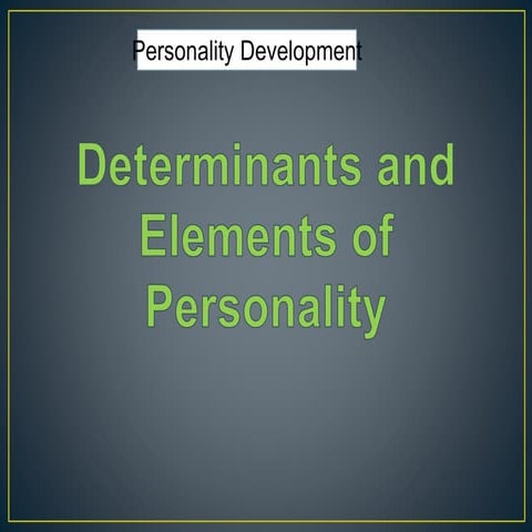 Personality: Definition, Determinants and Elements