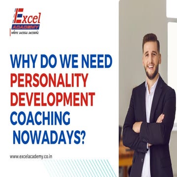WHY DO WE NEED PERSONALITY DEVELOPMENT COACHING NOWADAYS?