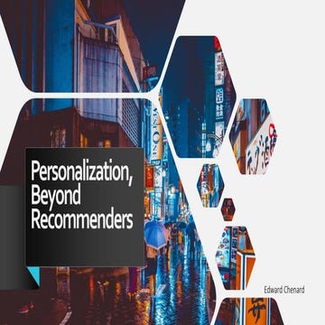 Personalization, Beyond Recommenders by Edward Chenard