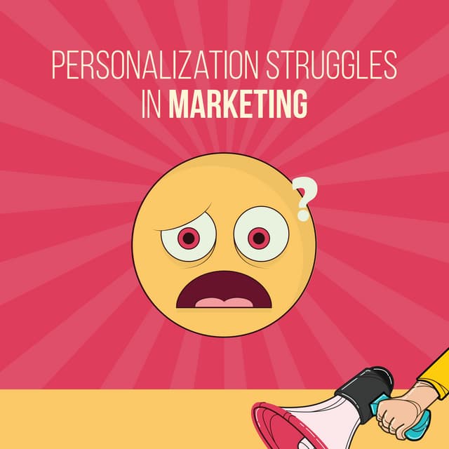 Personalization Struggles in Marketing