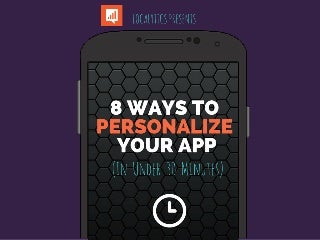 8 Ways to Personalize Your App (in Under 30 Minutes)