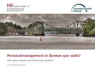 Personalmanagement in Banken quo vadis? Personalmanagement in Banken quo vadis?