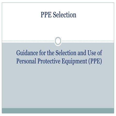 Personal protective equipment guidance for the selection and use of ppe 2012