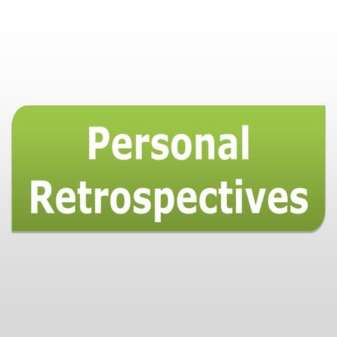 Personal Retrospectives