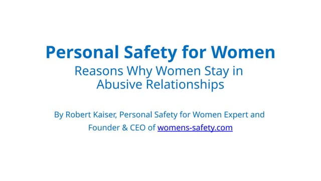 Personal Safety for Women - 12 Reasons Why Women Stay in An Abusive Relationships.pptx