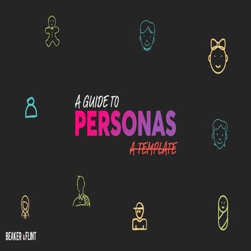 Creating Personas – A guide, not a template