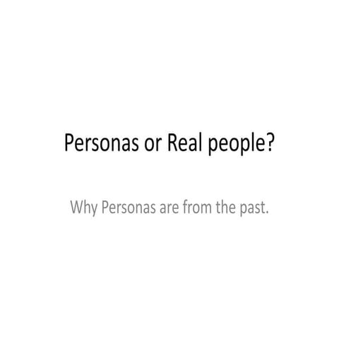 Personas are out-dated