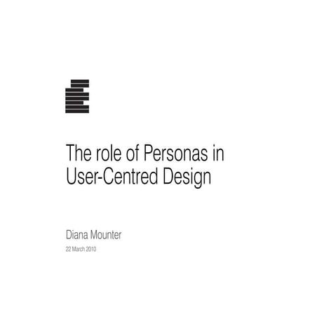 The Role of Personas in User-Centred Design