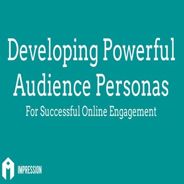 Developing Powerful Audience Personas For Successful Online Engagement - Laur...
