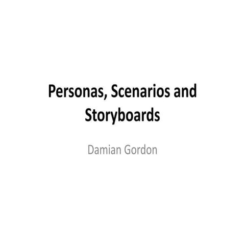 Personas, Scenarios, and Storyboards