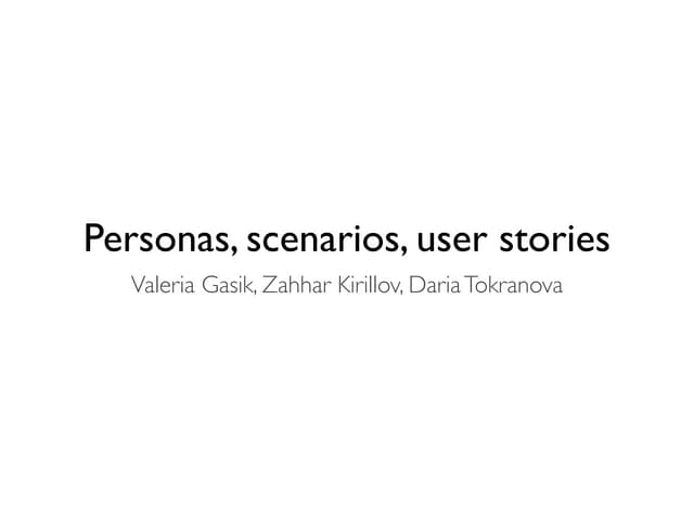 Personas, scenarios, user stories