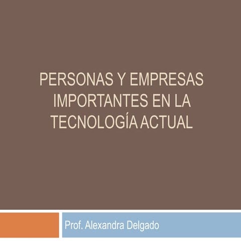 Personas y empresas importantes en la tecnología actual