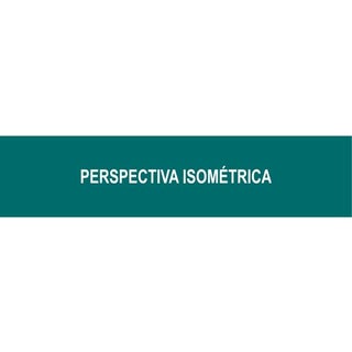 Perspectiva Isométrica