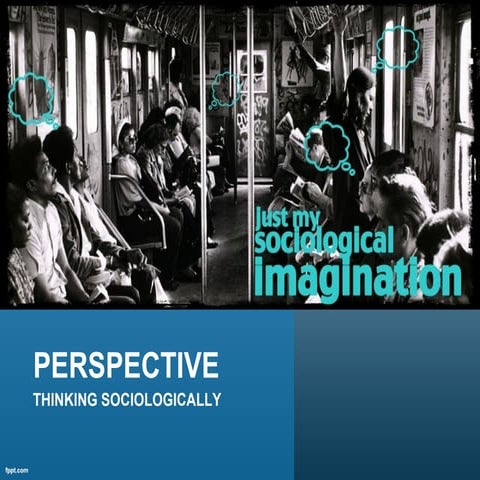 PERSPECTIVE: THINKING ABOUT SOCIAL LIFE | PPT