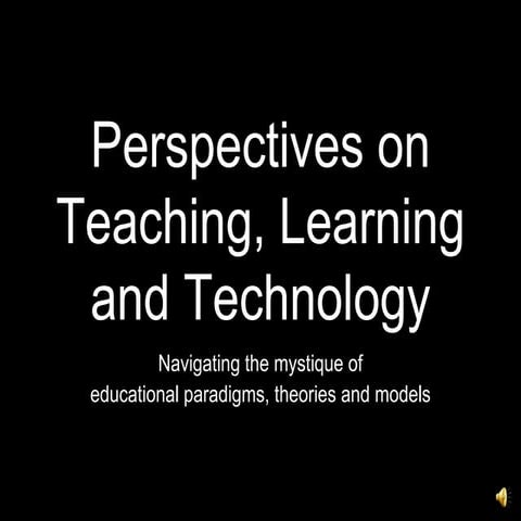 Perspectives on teaching, learning and technology