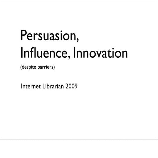 Persuasion & Influence, despite barriers