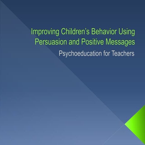 Improving Children's Behavior Using Persuasion and Positive Messages