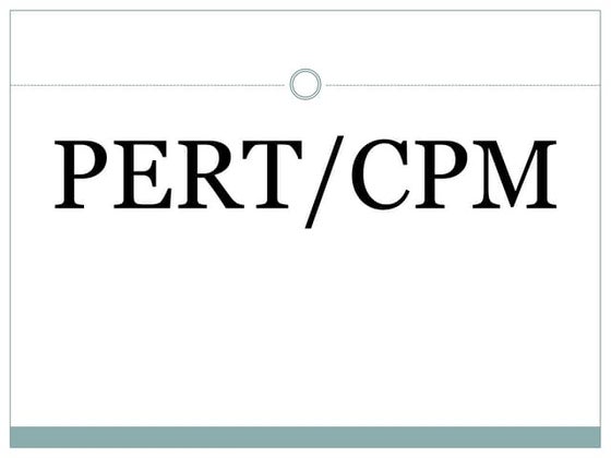 Pert & cpm project management | PPTX