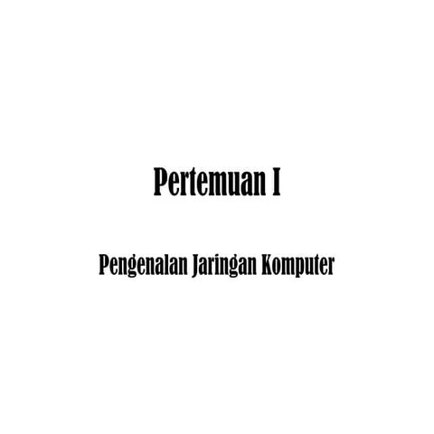 Jaringan Komputer Pertemuan 1-pengenalan-jaringan-komputer