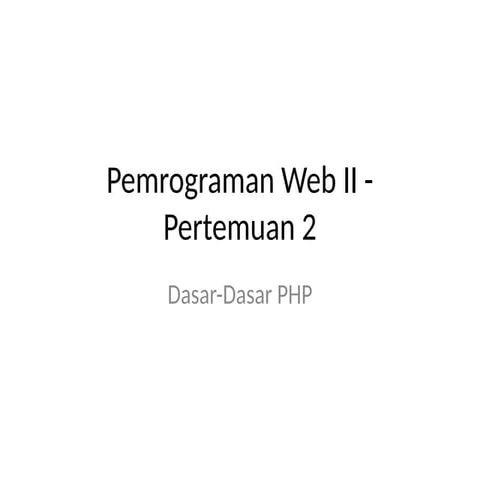 Pertemuan-2_Dasar-Dasar-PHP.pptx perkuliahan pemrograman web