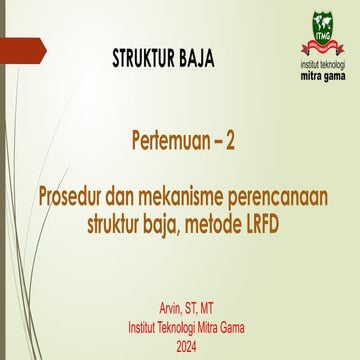 Pertemuan-3 Prosedur dan mekanisme perencanaan struktur baja, metode ...