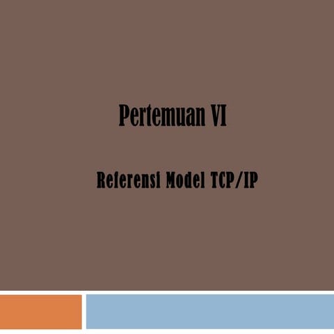 Pertemuan 6-referensi-model-tcp-ip