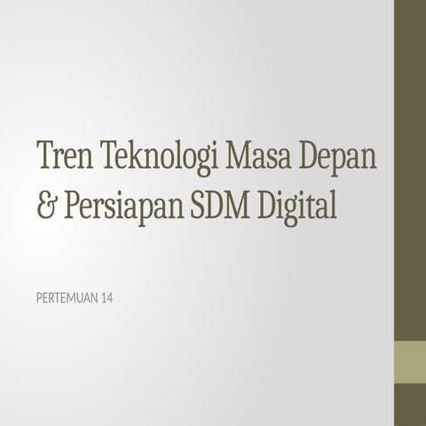 Tren Teknologi Digital Masa Depan dan Persiapan SDM Digital Adaptif | PPTX