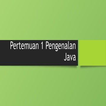 Pertemuan 1 Pengenalan Java djfjdfjdhfjd | PPT