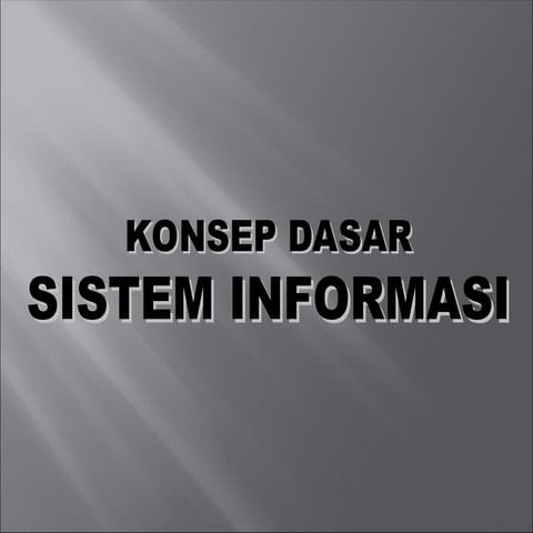 konsep dasar sistem informasi sistem informasi