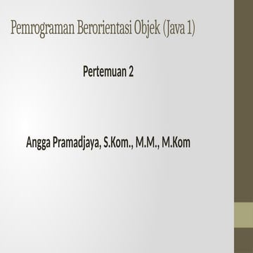 Pemrograman Berorientasi Obyek Java 1 Pertemuan 2 | PPTX