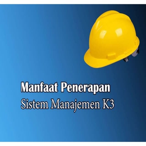 Manfaat Penerapan Sistem Manajemen K3