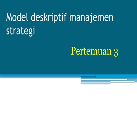 pertemuan 3 model deskriptif manajemen strategi.pptx