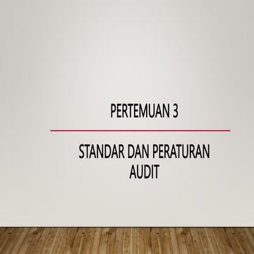Pertemuan 3 Standar dan Peraturan Audit.pptx