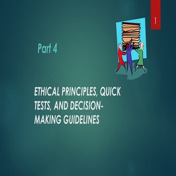 Ethical Principles, Quick Tests, And Decision-Making Guidelines.ppt