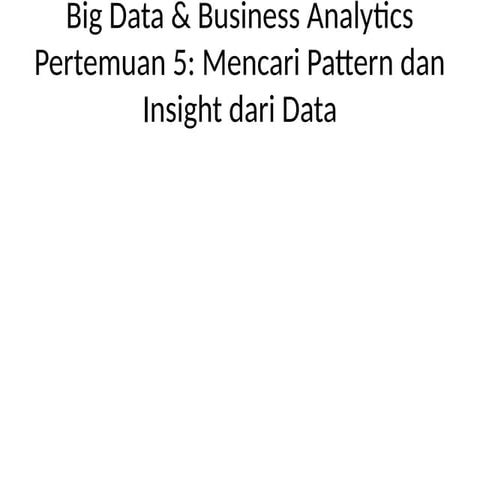 Pertemuan5_BigData_Insight dan pattern.pptx