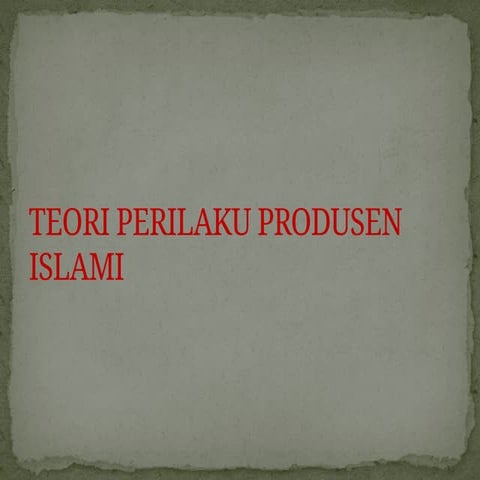PERTEMUAN 6 SISTEM OKOMI ISLAM BERKAITAN DENGAN PERILAKU PRODUSEN | PPTX