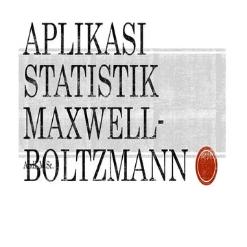 Pertemuan 9 Aplikasi Statistik Maxwell-Boltzmann.pptx