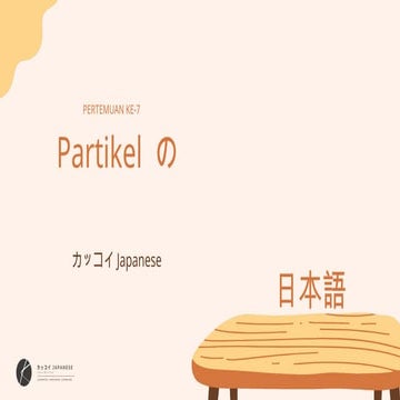 Pertemuan ke 7 - Partikel の revisi bahasa jepang.pptx