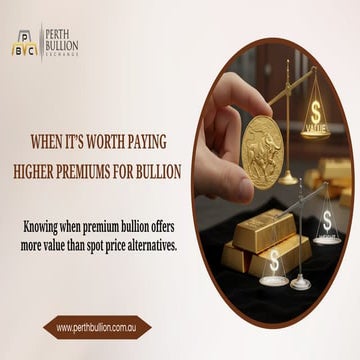 When It’s Worth Paying Higher Premiums for Bullion