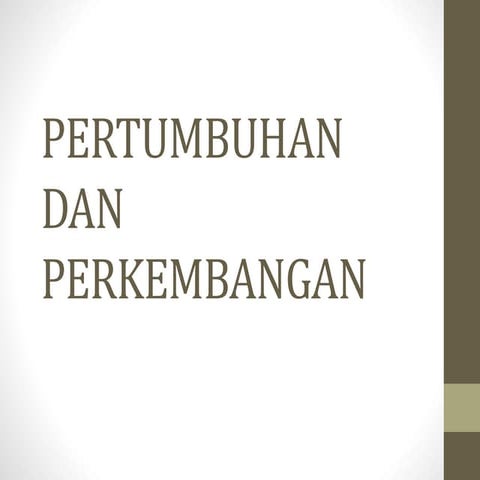 Pertumbuhan dan perkembangan