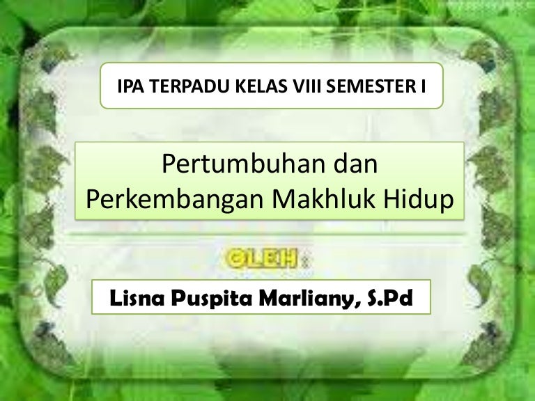 Pertumbuhan Dan Perkembangan Makhluk Hidup Smp Kelas 8 Pertumbuhan Dan Perkembangan Makhluk Hidup Smp Kelas 8