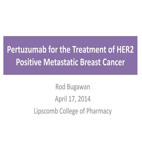 Pertuzumab for HER2 Positive Metastatic Breast Cancer | PPTX
