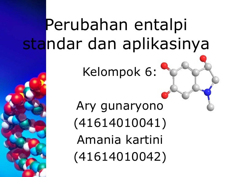 Perubahan Entalpi Standar Dan Aplikasinya Perubahan Entalpi Standar Dan Aplikasinya
