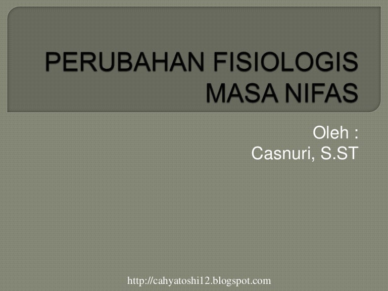 Perubahan Fisiologis Masa Nifas Perubahan Fisiologis Masa Nifas